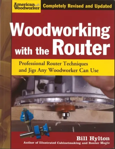Woodworking with the Router - Bill Hylton