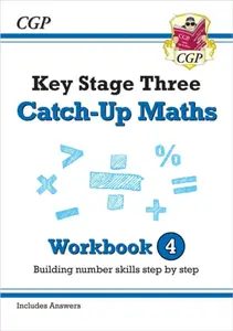 KS3 Maths Catch-Up Workbook 4 (with Answers) - CGP Books