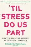 Til Stress Do Us Part - Elizabeth Earnshaw