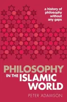 Philosophy in the Islamic World - Adamson Peter