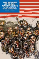 Return of Black Nationalism and the Death of White Supremacy The - Vincent Edward Oluwole Adejumo