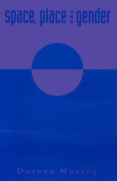 Space, Place and Gender - Doreen  Massey