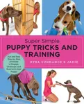 Super Simple Puppy Tricks and Training - Kyra Sundanceová