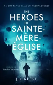The Heroes of Sainte-Mere-Eglise - J.D. Keene