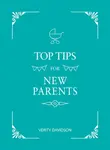 Top Tips for New Parents - Verity Davidson
