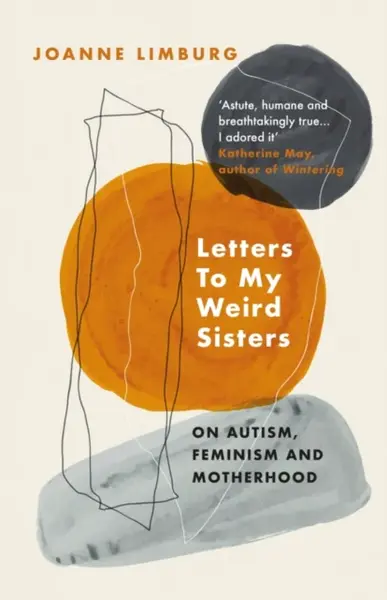 Letters To My Weird Sisters - Joanne Limburg