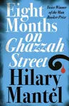 Eight Months on Ghazzah Street - Hilary Mantelová