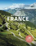 Lonely Planet Best Road Trips France - Berry Oliver, Lonely Planet, Stuart Butler, Jean-Bernard Carillet, Brash Celeste, Gregor Clark, Alexis Averbuck