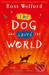 The Dog Who Saved the World - Ross Welford - kniha z kategorie Beletrie pro děti