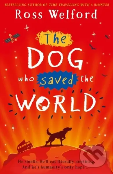 The Dog Who Saved the World - Ross Welford - kniha z kategorie Beletrie pro děti