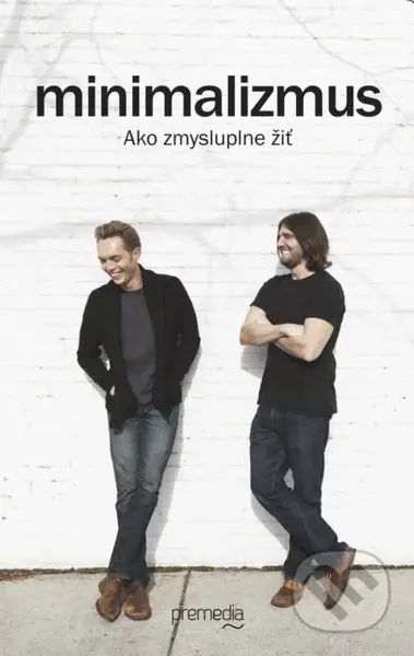 Minimalizmus (Ako zmysluplne žiť) - Joshua Fields Millburn, Ryan Nicodemus - kniha z kategorie Pozitivní myšlení