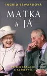Matka a já Příběh Karla III. a Alžběty II.