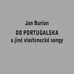 Jan Burian – Do Portugalska a jiné vlastenecké songy
