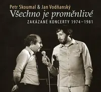 Petr Skoumal, Jan Vodňanský: Všechno je proměnlivé / Zakázané koncerty 1974-1981 (CD)