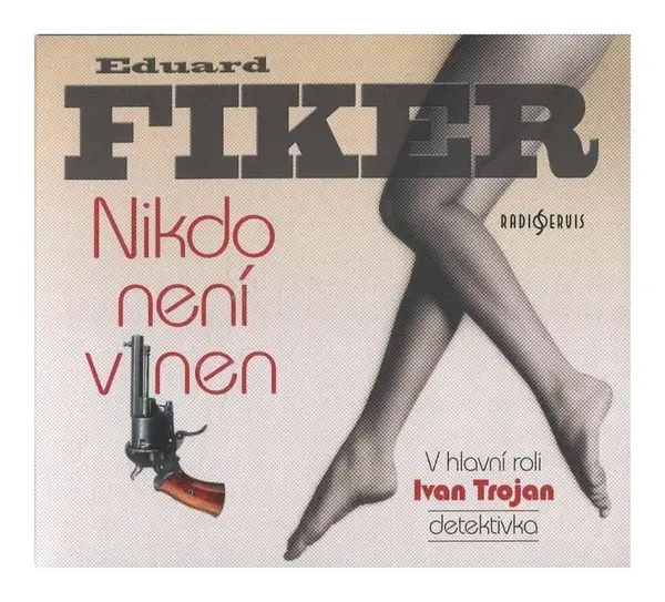 Nikdo není vinen (Eduard Fiker-Ivan Trojan) (CD) - rozhlasová dramatizace