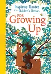 Inspiring Quotes from Children's Classics: For Growing Up - Hannah Barnaby