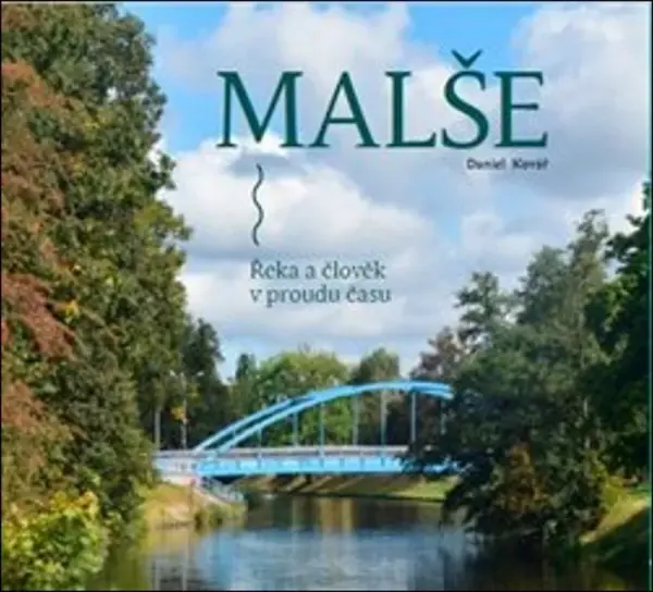 Malše. Řeka a lidé - Daniel Kovář