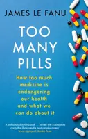 Too Many Pills - James Le Fanu