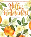Hello, Watercolor! - Jeannie Dickson