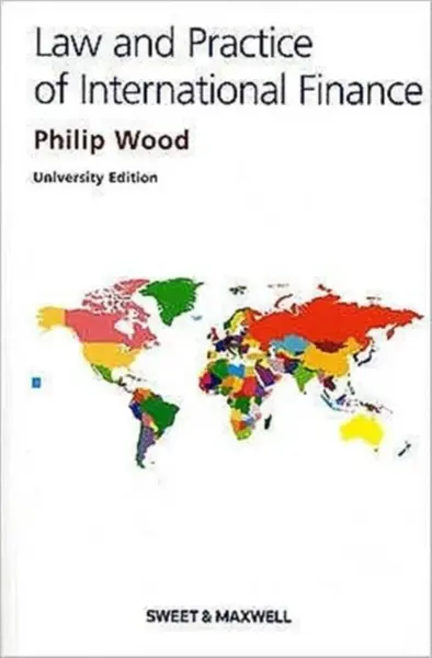 The Law and Practice of International Finance - Philip Wooderson