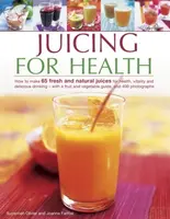 Juicing for Health - Walton Stuart Farrow Joanna & Olivier Suzannah