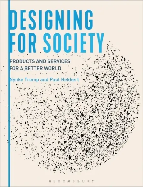 Designing for Society - Nynke  Tromp, Paul   Hekkert