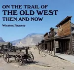 On the Trail of The Wild West - Winston G Ramsey