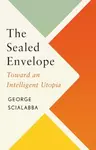 The Sealed Envelope - George Scialabba