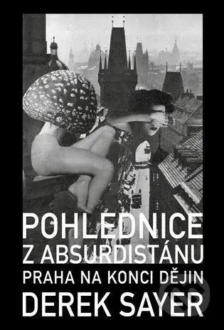 Pohlednice z Absurdistánu - Derek Sayer - kniha z kategorie Historie