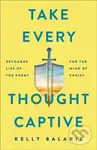 Take Every Thought Captive – Exchange Lies of the Enemy for the Mind of Christ - kniha z kategorie Filozofie
