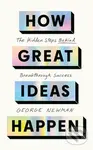 How Great Ideas Happen (The Hidden Steps Behind Breakthrough Success)