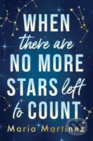 When There Are No More Stars Left to Count - Maria Martinez