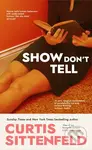 Show Dont Tell - Curtis Sittenfeld