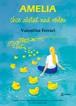 Kniha: Amelia chce zůstat nad vodou od Ferrari Valentina