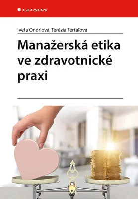 Kniha: Manažerská etika ve zdravotnické praxi od Ondriová Iveta