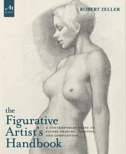 The Figurative Artist's Handbook - Robert Zeller