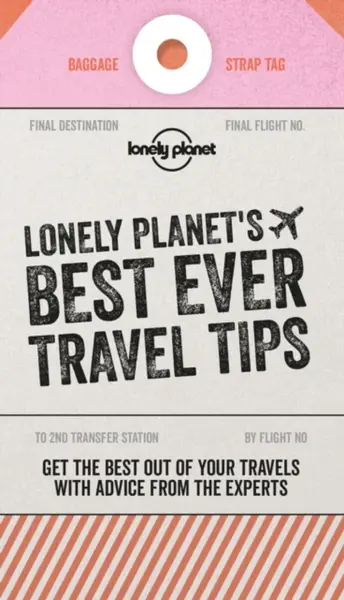 Lonely Planet's Best Ever Travel Tips - Lonely Planet