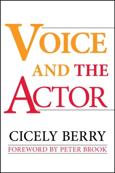 Voice and the Actor - Cicely  Berry