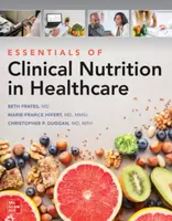 Essentials of Clinical Nutrition in Healthcare - Christopher Duggan, Marie-France Hivert, Ellizabeth Frates