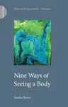 Nine Ways of Seeing a Body - Sandra Reeve