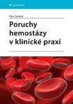 Kniha: Poruchy hemostázy v klinické praxi od Dulíček Petr
