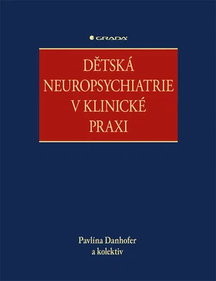 Kniha: Dětská neuropsychiatrie v klinické praxi od Danhofer Pavlína