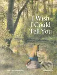 I Wish I Could Tell You - Jean-Francois Senechal - kniha z kategorie Pro děti