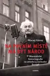 Na prvním místě má být národ - Maciej Górny