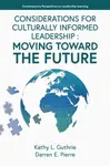 Considerations for Culturally Informed Leadership - Darren  E. Pierre, Kathy L.  Guthrie
