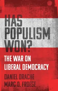 Has Populism Won? - Daniel Drache, Marc D. Froese