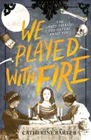 We Played With Fire - Catherine Barter