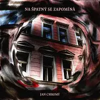 Jan Chromý – NA ŠPATNÝ SE ZAPOMÍNÁ