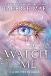 Watch Me - Tahereh Mafi