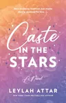 Caste in the Stars - Leylah Attar